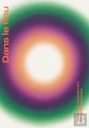 Dans Le Flou : Une Autre Vision De L'Art De 1945 À Nos Jours