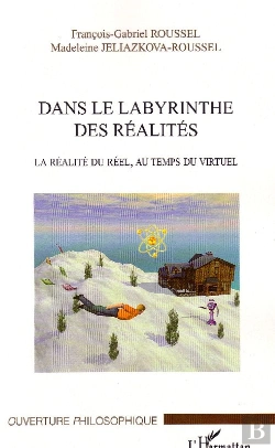 Bertrand.pt - Dans Le Labyrinthe Des Réalités ; La Réalité Du Réel, Au Temps Du Virtuel