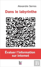 Dans Le Labyrinthe ; Évaluer L'Information Sur Internet