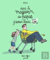 Dans Le Magasin Des Papas J'Aurais Choisis Toi