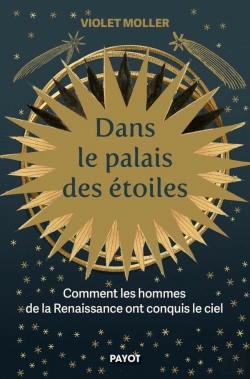 Bertrand.pt - Dans Le Palais Des Étoiles : Comment Les Hommes De La Renaissance Ont Conquis Le Ciel