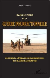 Dans Le Piège De La Guerre Insurrectionnelle ; L'Occident À L'Épreuve Du Communisme Hier, De L'Islamisme Aujourd'Hui