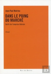 Dans Le Poing Du Marché ; Sortir De L'Emprise Libérale