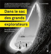 Dans Le Sac Des Grands Explorateurs - Ce Qu'Ils Ont Emporte Dans L'Inconnu