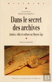 Dans Le Secret Des Archives ; Justice, Ville Et Culture Au Moyen Age