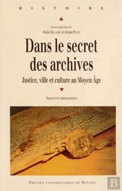 Bertrand.pt - Dans Le Secret Des Archives ; Justice, Ville Et Culture Au Moyen Age