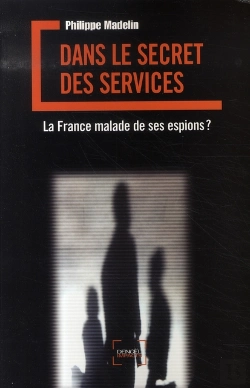 Bertrand.pt - Dans Le Secret Des Services ; La France Malade De Ses Espions ?