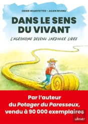 Dans Le Sens Du Vivant : L'Agronome Devenu Jardinier Libre