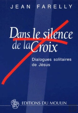 Bertrand.pt - Dans Le Silence De La Croix ; Dialogues Solitaires De Jésus