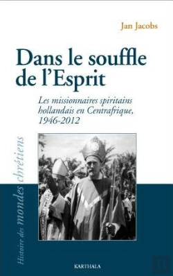 Bertrand.pt - Dans Le Souffle De L'Esprit : Les Missionnaires Spiritains Hollandais En Centrafrique, 1946-2012