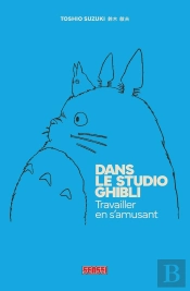 Dans Le Studio Ghibli : Travailler En S'Amusant