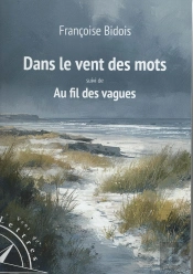 Dans Le Vent Des Mots Suivi De Aufil Des Vagues