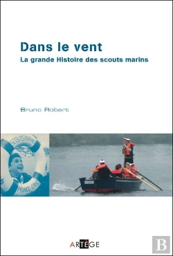Bertrand.pt - Dans Le Vent ; La Grande Histoire Des Scouts Marins