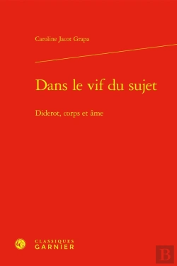 Bertrand.pt - Dans Le Vif Du Sujet : Diderot, Corps Et Âme