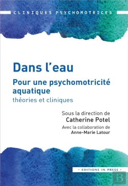 Bertrand.pt - Dans L'Eau ; Pour Une Psychomotricité Aquatique : Théories Et Cliniques