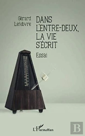 Dans L'Entre-Deux, La Vie S'Ecrit