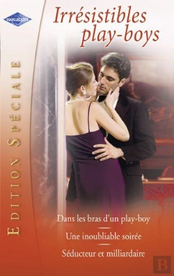 Bertrand.pt - Dans Les Bras D'Un Play Boy ; Une Inoubliable Soirée ; Séducteur Et Milliardaire