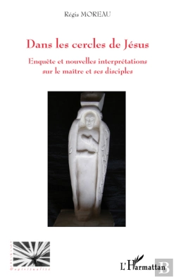 Bertrand.pt - Dans Les Cercles De Jésus ; Enquête Et Nouvelles Interpretations Sur Le Maître Et Ses Disciples