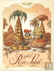 Dans Les Cuisines De L'Histoire Tome 2 : À La Table Du Roi-Soleil