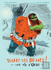 Dans Les Dents ! Une Vie D'Ogre