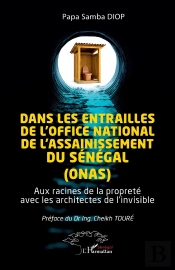 Dans Les Entrailles De L'Office National De L'Assainissement Du Sénégal (Onas) : Aux Racines De La Propreté Avec Les Architectes De L'Invisible