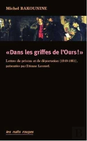 'Dans Les Griffes De L'Ours !' Lettres De Prisons Et De Déportations (1819-1861)