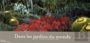 Dans Les Jardins Du Monde ; 80 Lieux D'Exception