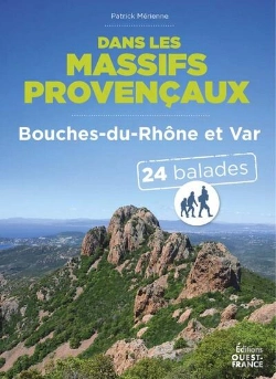 Bertrand.pt - Dans Les Massifs Provençaux : Bouches-Du-Rhône Et Var : 24 Balades