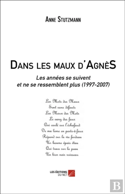 Bertrand.pt - Dans Les Maux D'Agnès ; Les Années Se Suivent Et Ne Se Ressemblent Plus (1997-2007)