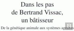 Bertrand.pt - Dans Les Pas De Bertrand Vissac, Un Bâtisseur ; De La Génétique Animale Aux Systèmes Agraires