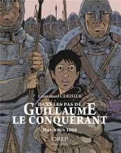 Dans Les Pas De Guillaume Le Conquerant, Hastings 1066