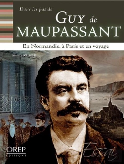 Bertrand.pt - Dans Les Pas De... Guy De Maupassant ; En Normandie, À Paris Et En Voyage
