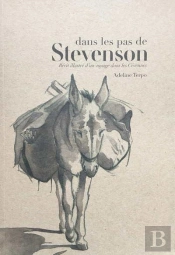 Dans Les Pas De Stevenson : Récit Illustré D'Un Voyage Dans Les Cévennes