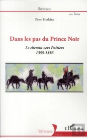Dans Les Pas Du Prince Noir ; Le Chemin Vers Poitiers (1355-1356)
