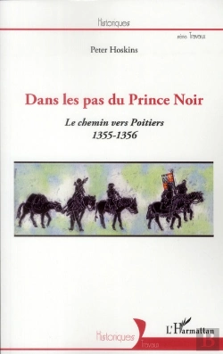 Bertrand.pt - Dans Les Pas Du Prince Noir ; Le Chemin Vers Poitiers (1355-1356)