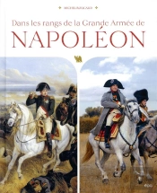 Dans Les Rangs De La Grande Armee De Napoleon