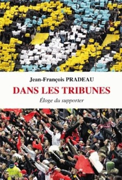 Bertrand.pt - Dans Les Tribunes ; Éloge Du Supporter
