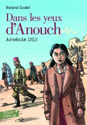 Dans Les Yeux D'Anouch ; Arménie 1915