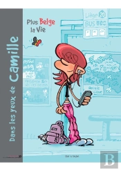 Dans Les Yeux De Camille ; Plus Belge La Vie