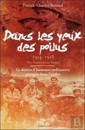 Dans Les Yeux Des Poilus, 1914-1918 ; Des Flandres Aux Vosges