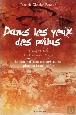 Bertrand.pt - Dans Les Yeux Des Poilus, 1914-1918 ; Des Flandres Aux Vosges