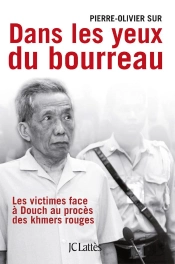 Dans Les Yeux Du Bourreau ; Les Victimes Face À Douch Au Procès Des Khmers Rouges