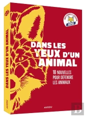 Dans Les Yeux D'Un Animal : 10 Nouvelles Pour Défendre Les Animaux