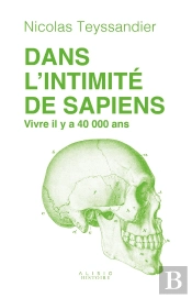 Dans L'Intimité De Sapiens : Vivre Il Y A 40 000 Ans