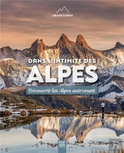 Bertrand.pt - Dans L'Intimité Des Alpes : Découvrir Les Alpes Autrement