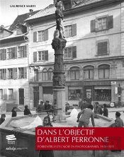 Dans L'Objectif D'Albert Perronne : Porrentruy Et L'Ajoie En Photographies, 1920-1970