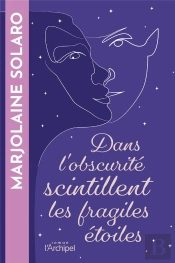 Dans L'Obscurité Scintillent Les Fragiles Étoiles