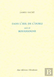 Dans L'Oeil De L'Oubli ; Rougigogne