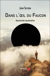 Dans L'Oeil Du Faucon ; Quarante Quatrains