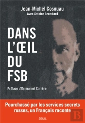 Dans L'Oeil Du Fsb : Pourchassé Par Les Services Secrets Russes, Un Français Raconte